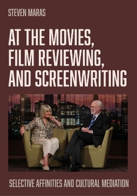 At the Movies, Film Reviewing, and Screenwriting - Steven Maras