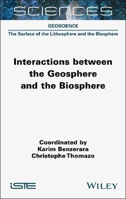 Interactions between the Geosphere and the Biosphere - Karim Benzerara, Christophe Thomazo
