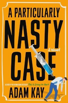 A Particularly Nasty Case - Adam Kay
