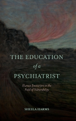 The Education of a Psychiatrist - Sheila Harms
