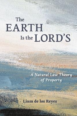 The Earth Is the Lord's - Liam de Los Reyes