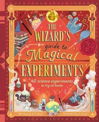 The Wizard's Guide to Magical Experiments - A J Wood