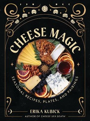 Cheese Magic - Erika Kubick