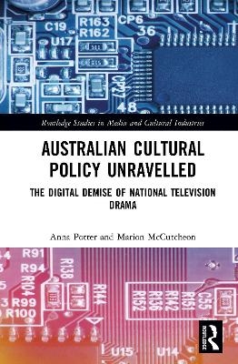 Australian Cultural Policy Unravelled - Anna Potter, Marion McCutcheon