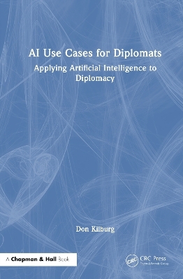 AI Use Cases for Diplomats - Donald Kilburg