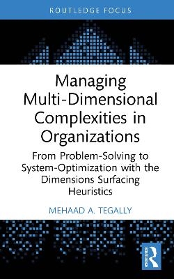 Managing Multi-Dimensional Complexities in Organizations - Mehaad A. Tegally