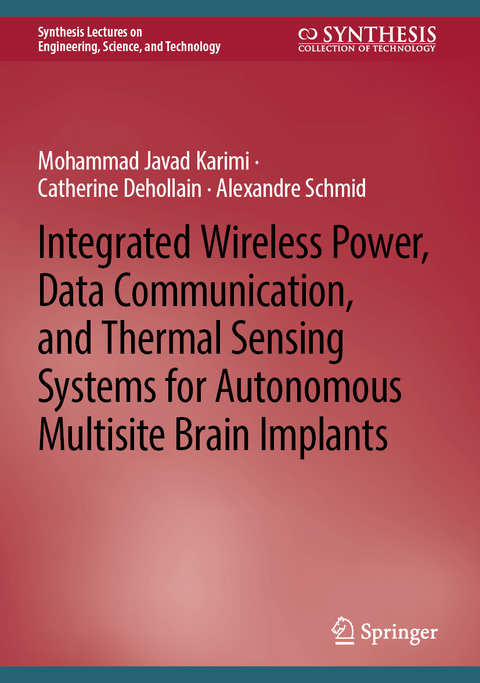 Integrated Wireless Power, Data Communication, and Thermal Sensing Systems for Autonomous Multisite Brain Implants - Mohammad Javad Karimi, Catherine Dehollain, Alexandre Schmid