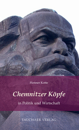 Chemnitzer K&ouml;pfe in Politik und Wirtschaft - Henner Kotte