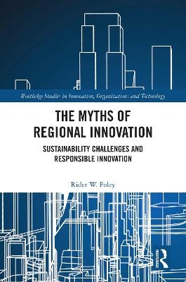 The Myths of Regional Innovation - Rider W. Foley
