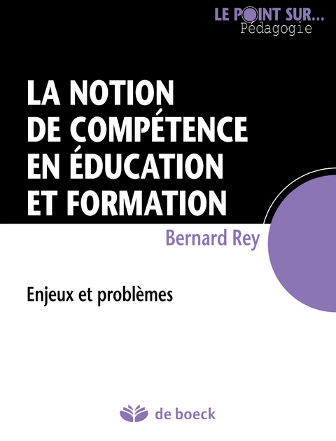 La notion de comp&eacute;tence en &eacute;ducation et formation -  Bernard Rey