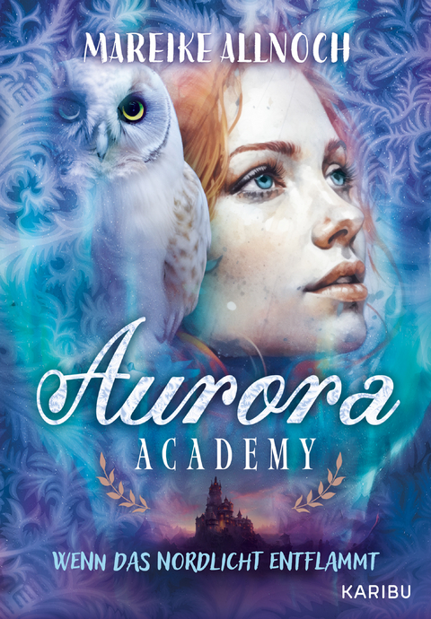 Aurora Academy (Band 2) &ndash; Wenn das Nordlicht entflammt - Mareike Allnoch