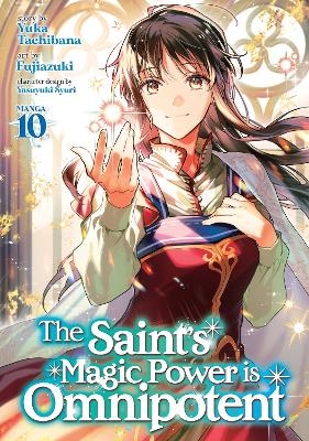 The Saint's Magic Power is Omnipotent (Manga) Vol. 10 - Yuka Tachibana
