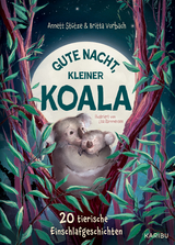 Gute Nacht, kleiner Koala – 20 tierische Einschlafgeschichten - Annett Stütze, Britta Vorbach