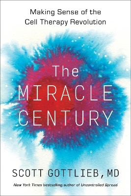 The Miracle Century - Scott Gottlieb