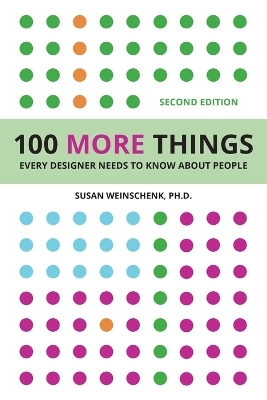 100 More Things Every Designer Needs To Know About People - Susan Weinschenk