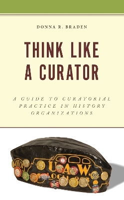 Think Like a Curator - Donna R. Braden