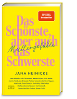 Muttergef&uuml;hle &ndash; Das Sch&ouml;nste, aber auch das Schwerste - Jana Heinicke