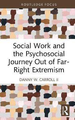 Social Work and the Psychosocial Journey Out of Far-Right Extremism