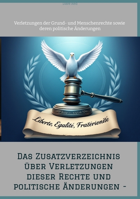 Das Zusatzverzeichnis &uuml;ber Verletzungen dieser Rechte und politische &Auml;nderungen - - Dave Red