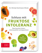 Schluss mit Fruktoseintoleranz - Michael Zechmann-Khreis