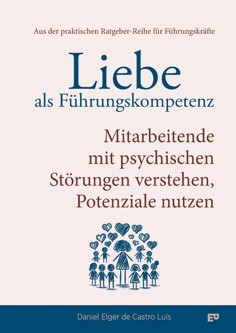 Liebe als F&uuml;hrungskompetenz &ndash; Mitarbeitende mit psychischen St&ouml;rungen verstehen, Potenziale nutzen