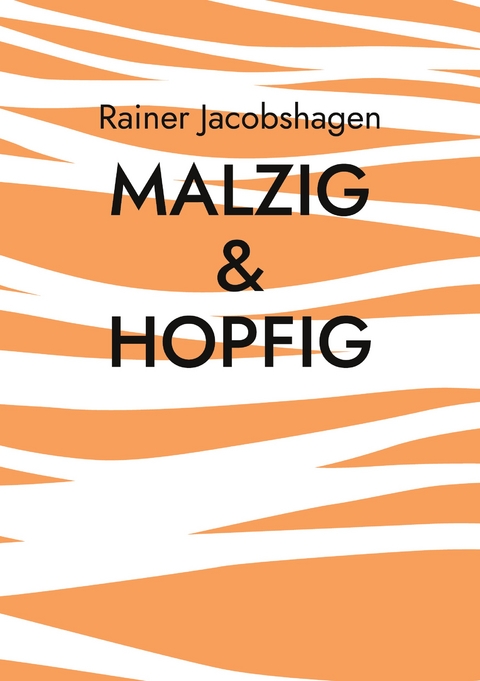 malzig & hopfig - Rainer Jacobshagen