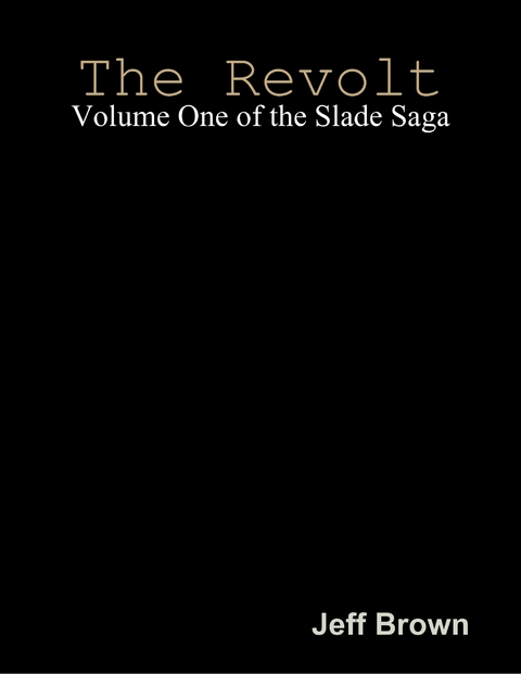 Revolt: Volume One of the Slade Saga -  Jeff Brown