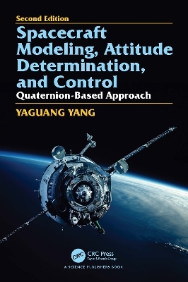 Spacecraft Modeling, Attitude Determination, and Control - Yaguang Yang