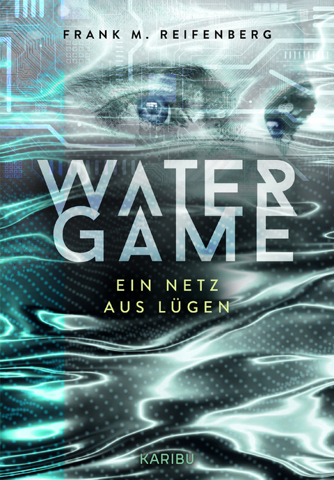 Water Game &ndash; Ein Netz aus L&uuml;gen - Frank Maria Reifenberg