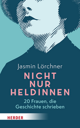Nicht nur Heldinnen - Jasmin L&ouml;rchner