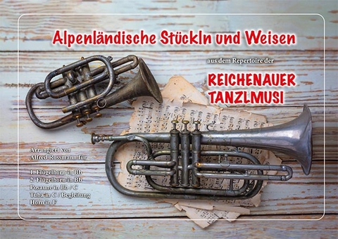 Alpenl&auml;ndische St&uuml;ckln und Weisen aus dem Repertoire der Reichenauer Tanzlmusi - 