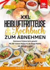 XXL Hei&szlig;luftfritteuse Kochbuch zum Abnehmen - Karin Bauer