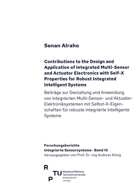 Contributions to the design and application of integrated multi-sensor and actuator electronics with self-x properties for robust integrated intelligent systems - Senan Alraho