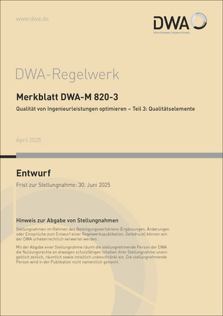 Merkblatt DWA-M 820-3 Qualität von Ingenieurleistungen optimieren - Teil 3: Qualitätselemente (Entwurf)