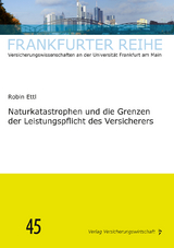 Naturkatastrophen und die Grenzen der Leistungspflicht des Versicherers - Robin Ettl