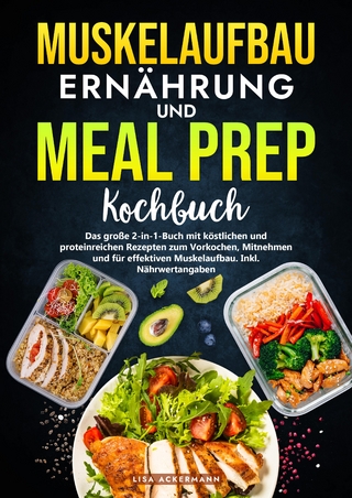 Muskelaufbau Ernährung und Meal Prep Kochbuch