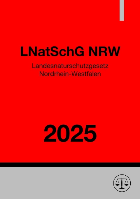 Landesnaturschutzgesetz Nordrhein-Westfalen - LNatSchG NRW 2025 - Ronny Studier