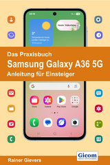 Das Praxisbuch Samsung Galaxy A36 5G - Anleitung für Einsteiger - Rainer Gievers