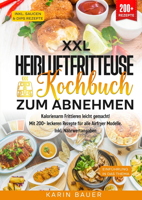 XXL Hei&szlig;luftfritteuse Kochbuch zum Abnehmen - Karin Bauer