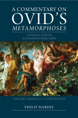 A Commentary on Ovid's Metamorphoses: Volume 3, Books 13–15 and Indices - 