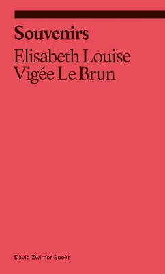 Souvenirs: From a Memoir - Elisabeth Louise Vig&eacute;e Le Brun