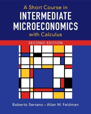 A Short Course in Intermediate Microeconomics with Calculus - Roberto Serrano, Allan M. Feldman