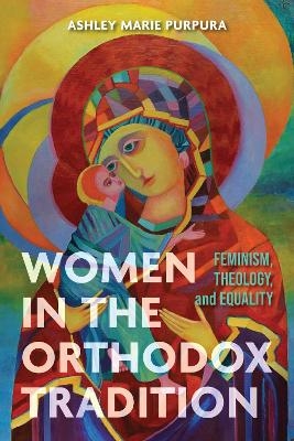 Women in the Orthodox Tradition - Ashley Marie Purpura