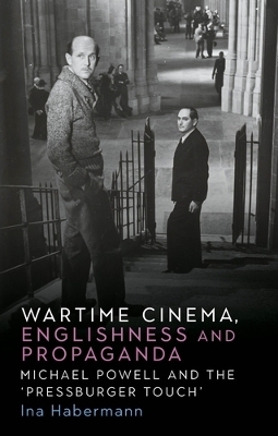 Wartime Cinema, Englishness and Propaganda - Ina Habermann