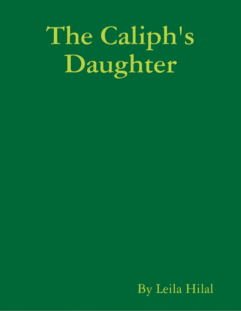 Caliph's Daughter -  Leila Hilal