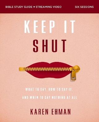Keep It Shut Bible Study Guide plus Streaming Video, Updated Edition