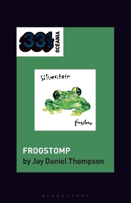 silverchair's Frogstomp - Dr. Jay Daniel Thompson