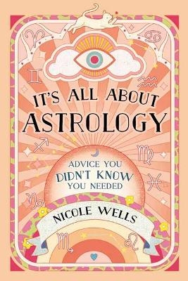 It's All About Astrology - Nicole Wells