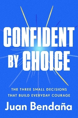 Confident by Choice - Juan Benda&ntilde;a