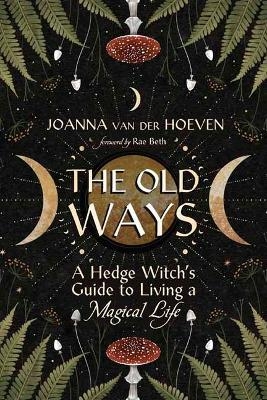 The Old Ways - Joanna Van Der Hoeven, Rae Beth